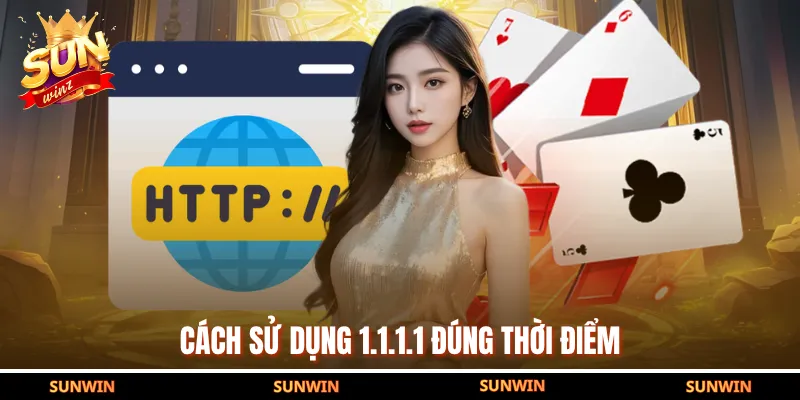 Cách sử dụng 1.1.1.1 đúng thời điểm