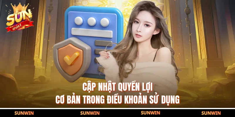 Cập nhật quyền lợi cơ bản trong điều khoản sử dụng