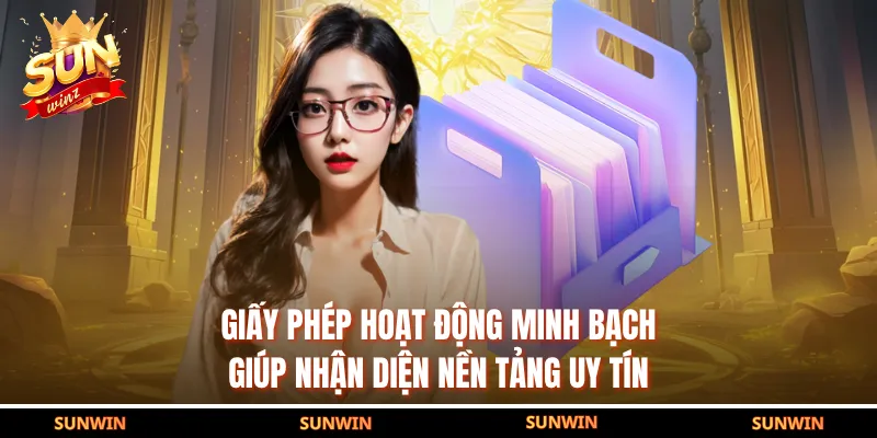 Giấy phép hoạt động minh bạch giúp nhận diện nền tảng uy tín