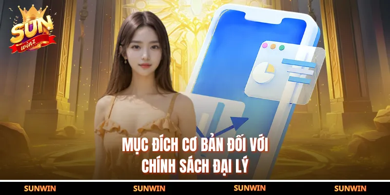 Mục đích cơ bản đối với chính sách đại lý