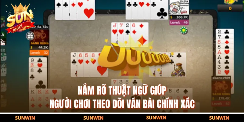 Nắm rõ thuật ngữ giúp người chơi theo dõi ván bài chính xác