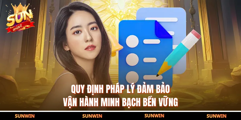 Quy định pháp lý đảm bảo vận hành minh bạch bền vững