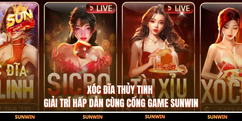 Xóc Đĩa Thủy Tinh - Giải Trí Hấp Dẫn Cùng Cổng Game SUNWIN